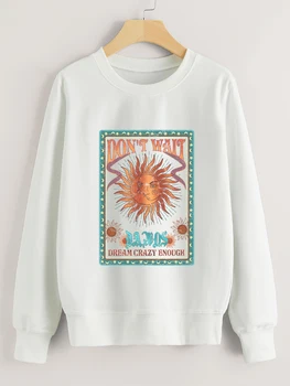 Цветна свитшот Don ' t wait Dream crazy enough, пуловери с вдъхновяващи надписи, дамски модни памучни ежедневни реколта върховете