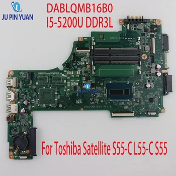 DABLQMB16B0 дънна Платка за лаптоп Toshiba Satellite S55-C L55-C S55 оригиналната дънна платка I5-5200U DDR3L 100% напълно тестван